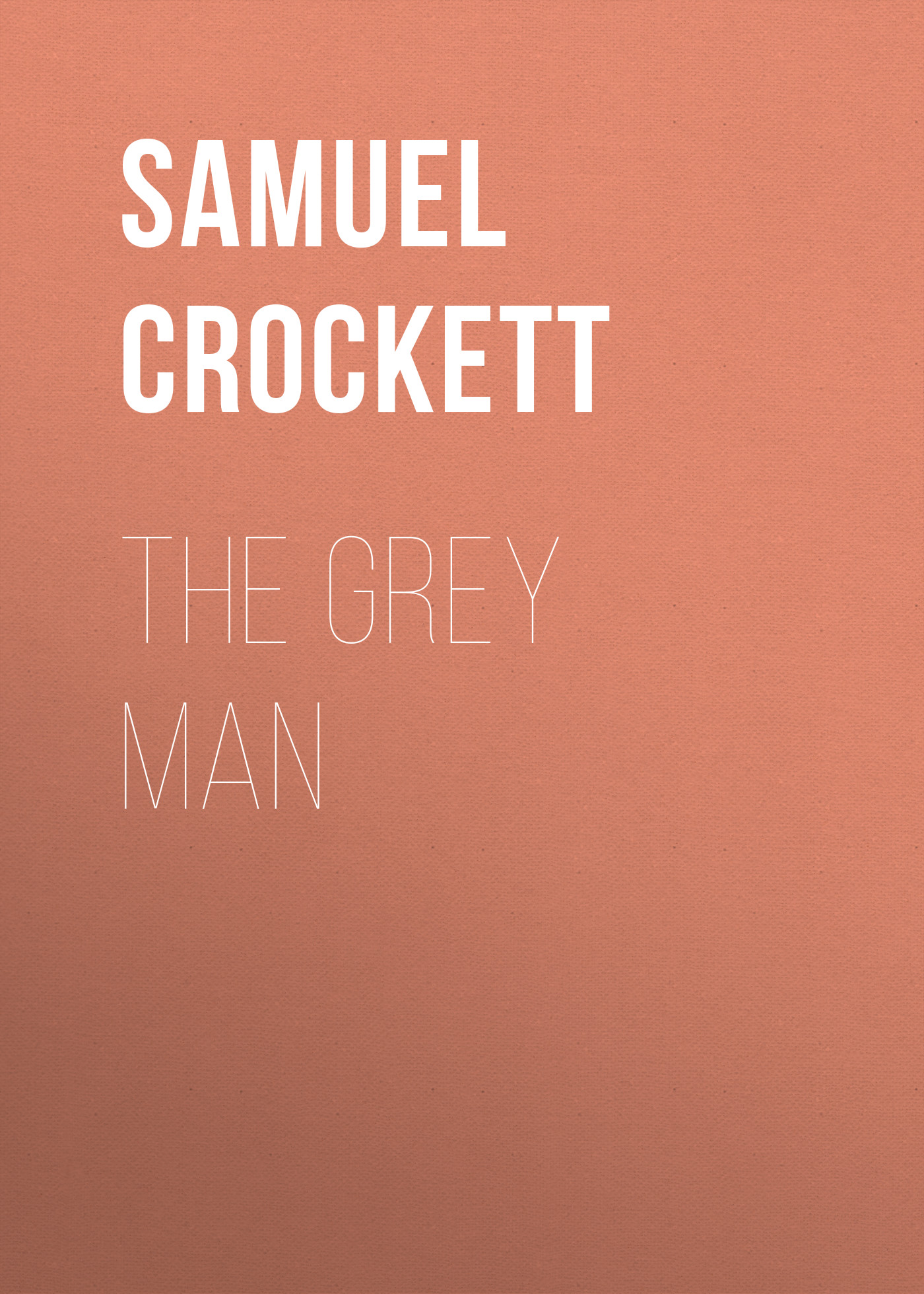 Crockett Samuel Rutherford The Grey Man