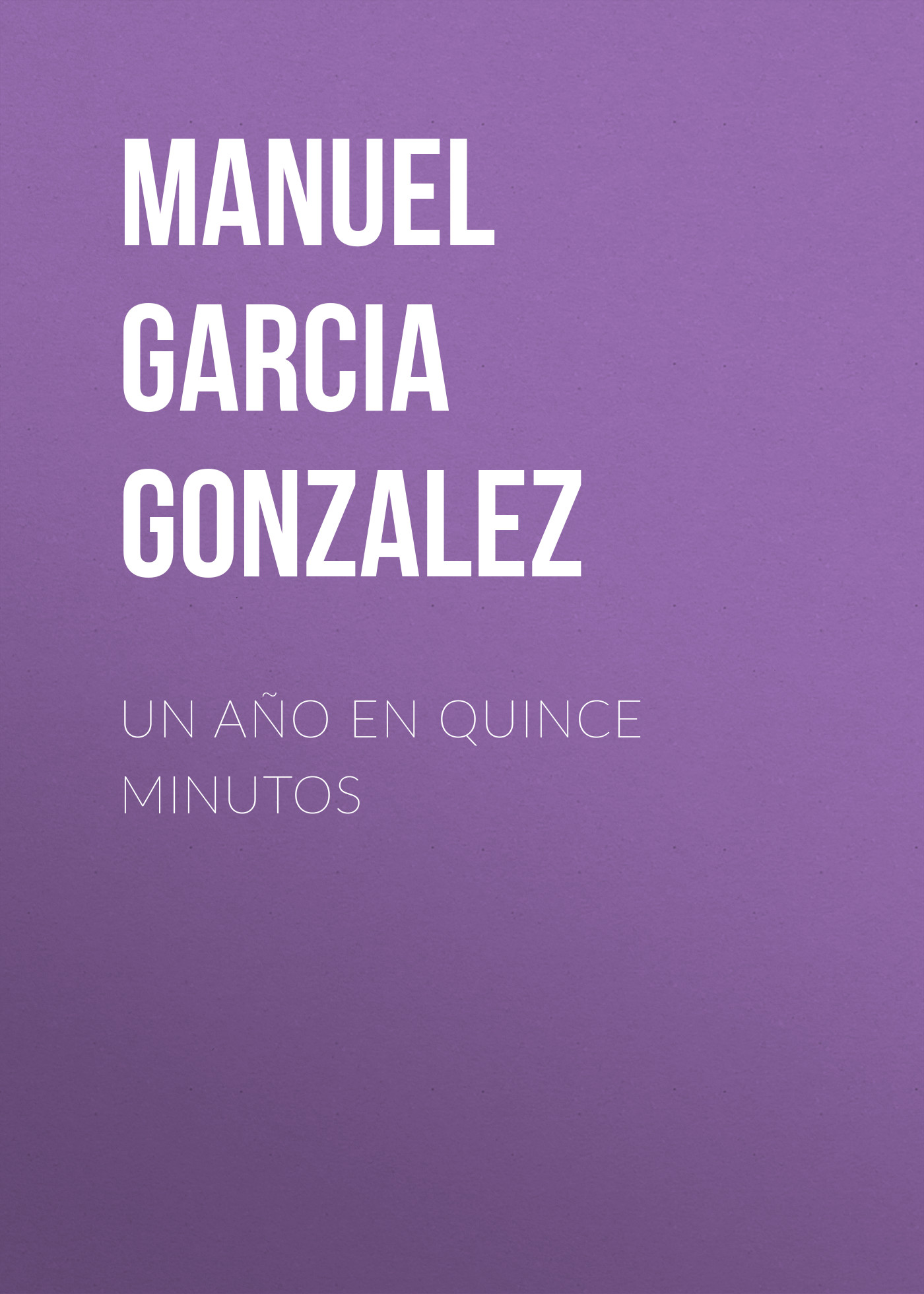 Manuel Garcia y Gonzalez Un año en quince minutos
