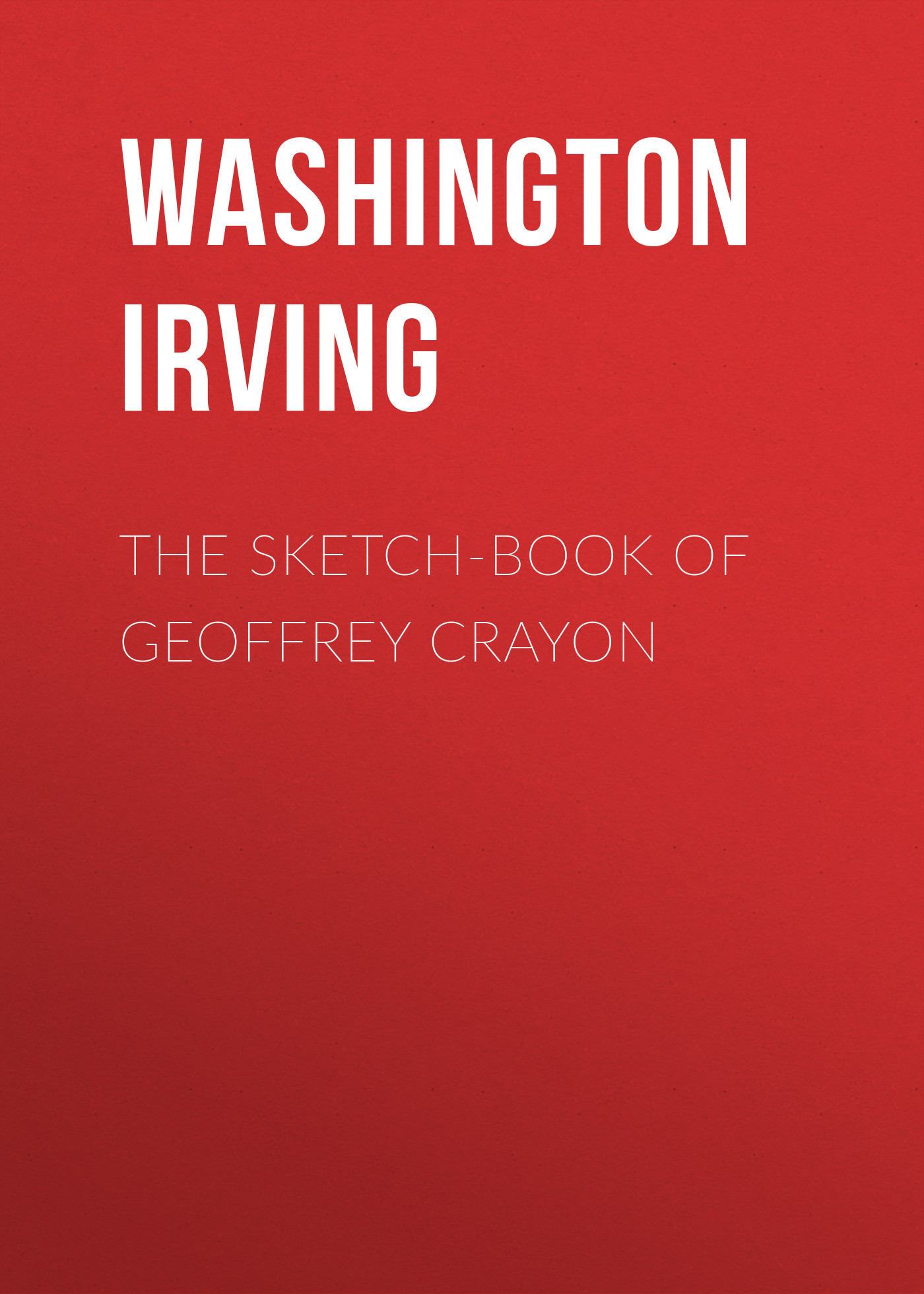 Вашингтон Ирвинг The Sketch-Book of Geoffrey Crayon
