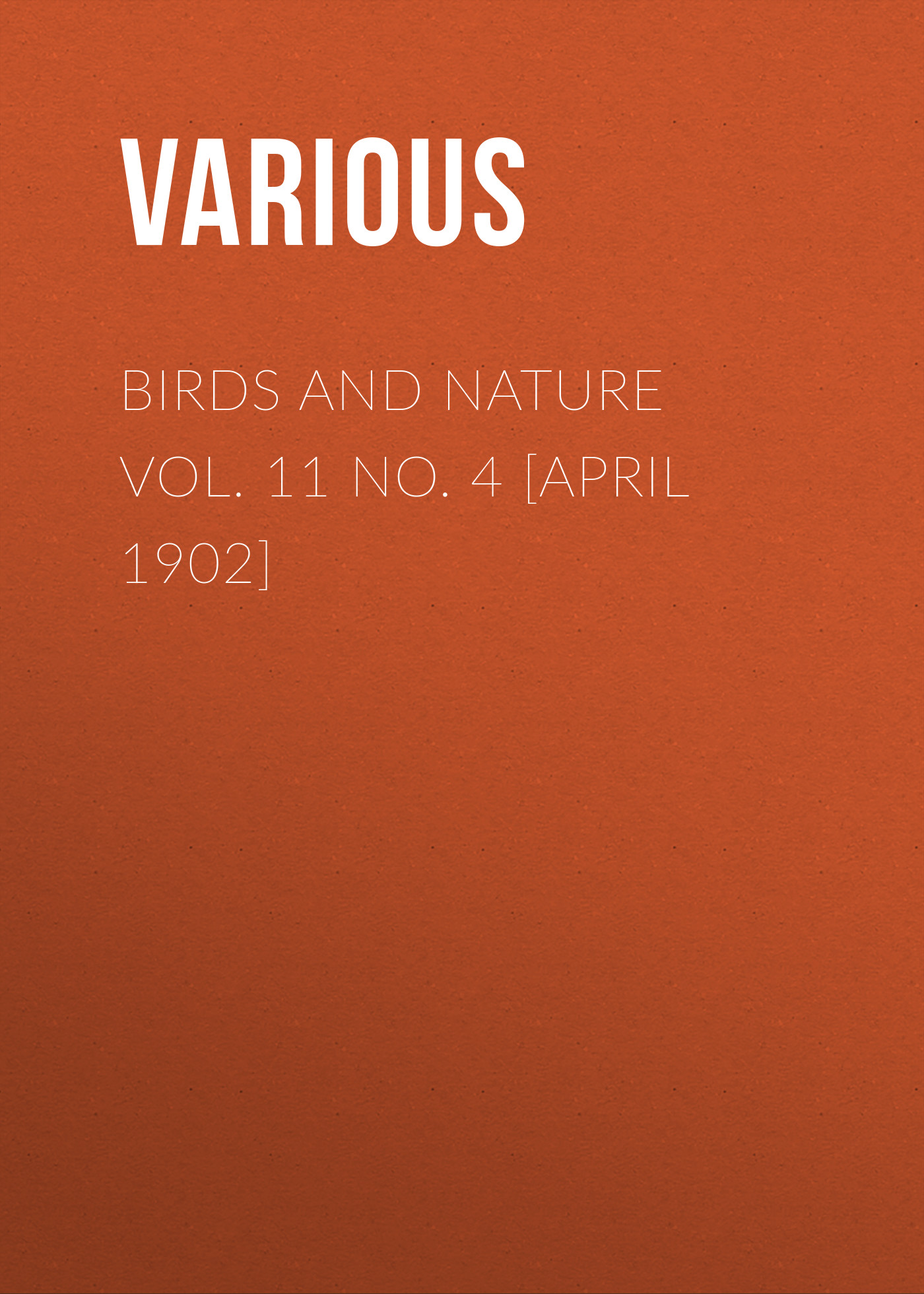 Birds and Nature Vol. 11 No. 4 [April 1902]