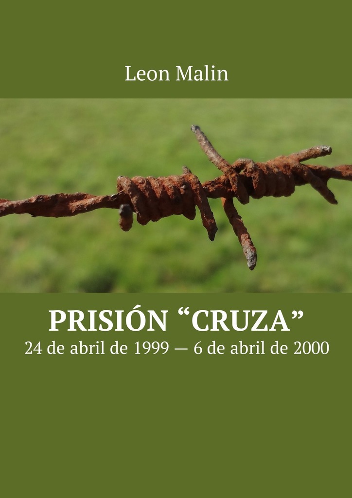 Leon Malin Prisión «Cruza». 24 de abril de 1999 – 6 de abril de 2000
