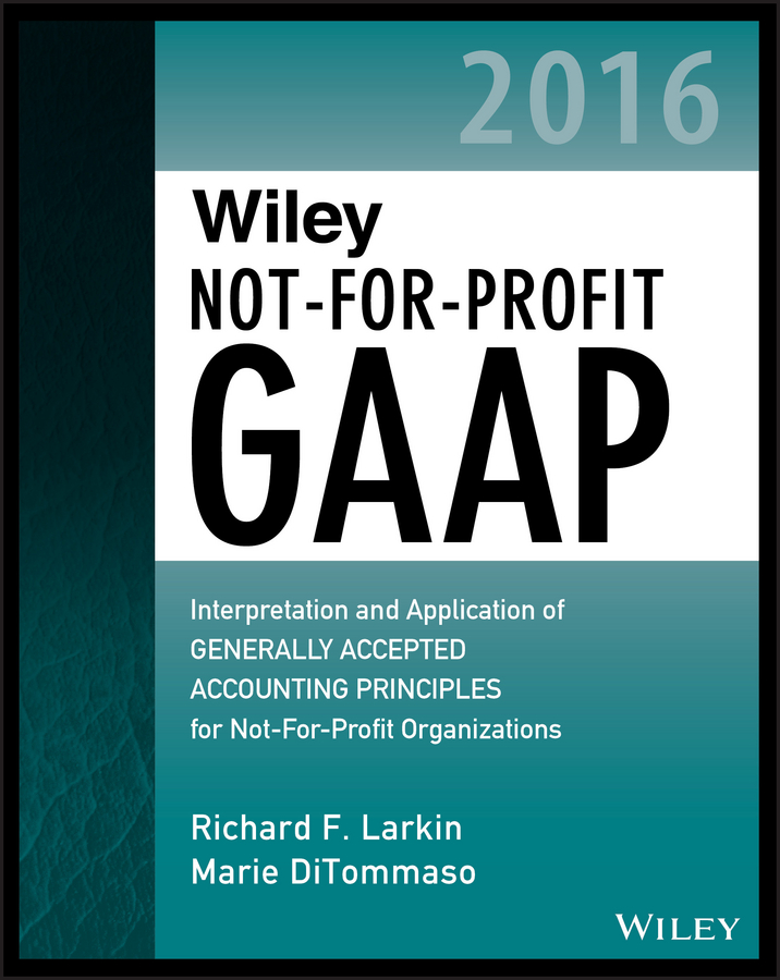 Marie DiTommaso Wiley Not-for-Profit GAAP 2016. Interpretation and Application of Generally Accepted Accounting Principles
