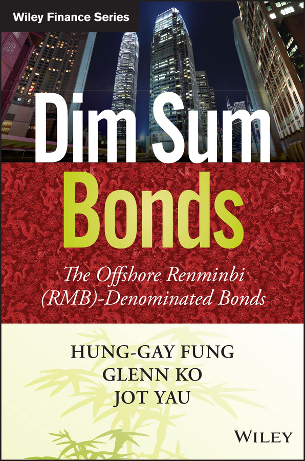 Hung-gay Fung Dim Sum Bonds. The Offshore Renminbi (RMB)-Denominated Bonds