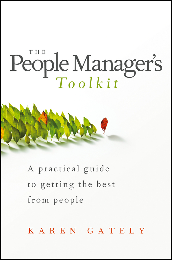 Karen Gately The People Manager's Tool Kit. A Practical Guide to Getting the Best From People