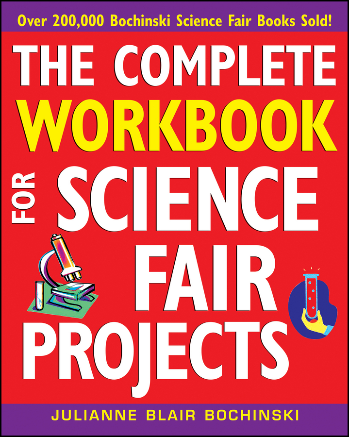 Julianne Bochinski Blair The Complete Workbook for Science Fair Projects