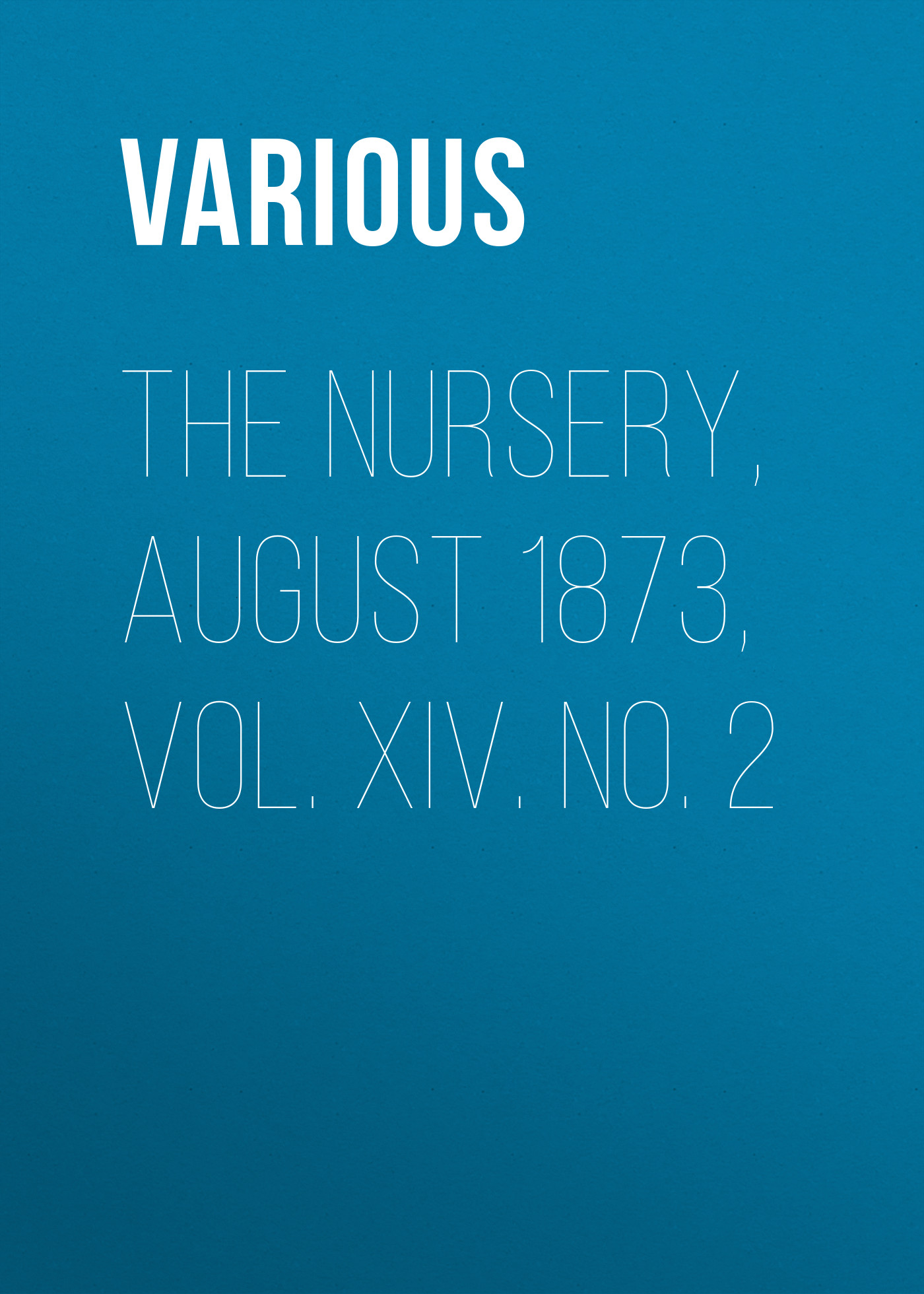 The Nursery, August 1873, Vol. XIV. No. 2