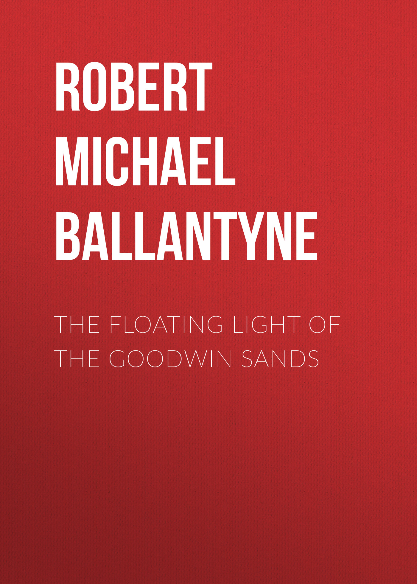 Robert Michael Ballantyne The Floating Light of the Goodwin Sands