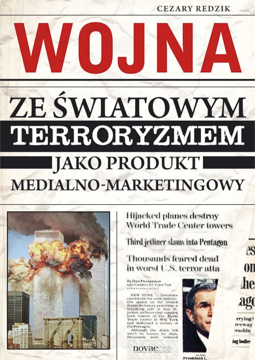 

Wojna ze światowym terroryzmem jako produkt medialno-marketingowy