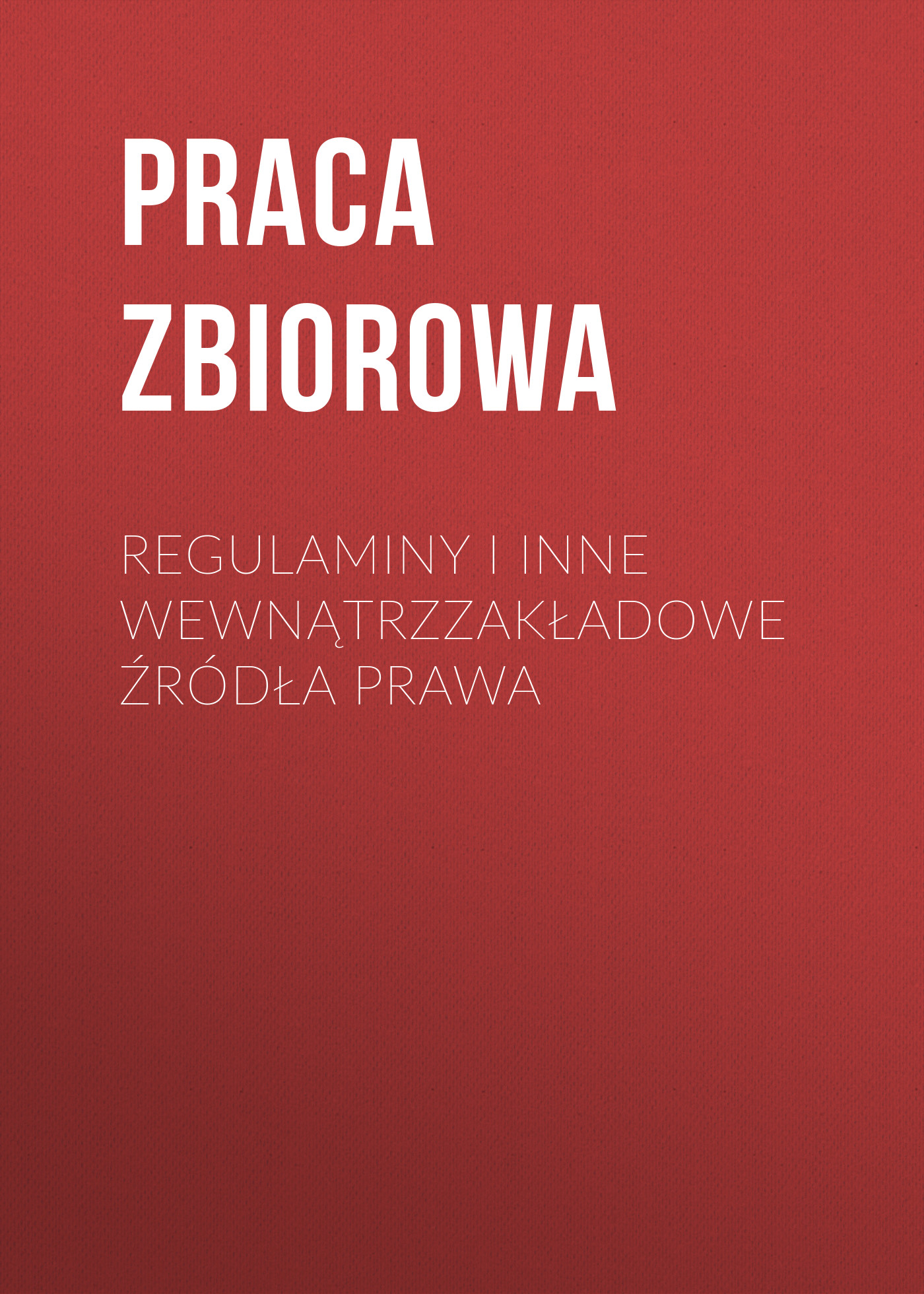 

Regulaminy i inne wewnątrzzakładowe źródła prawa