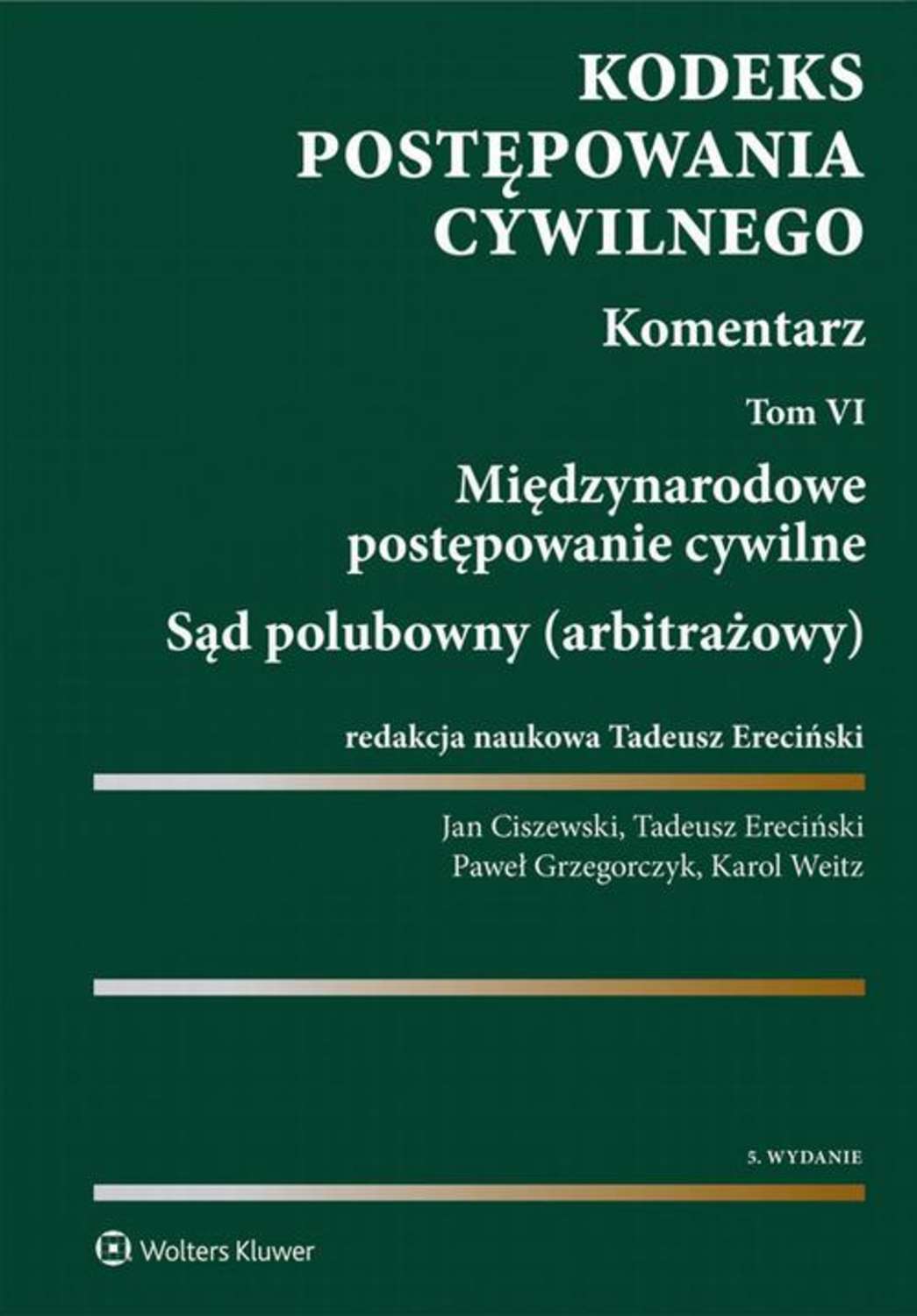 

Kodeks postępowania cywilnego. Komentarz. Tom 6. Międzynarodowe postępowanie cywilne. Sąd polubowny (arbitrażowy)