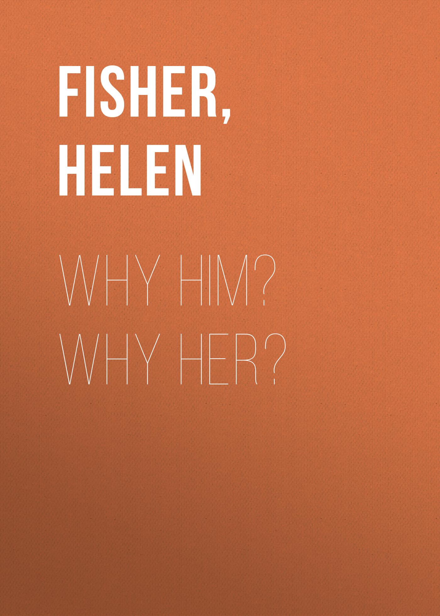 Why Him? Why Her?