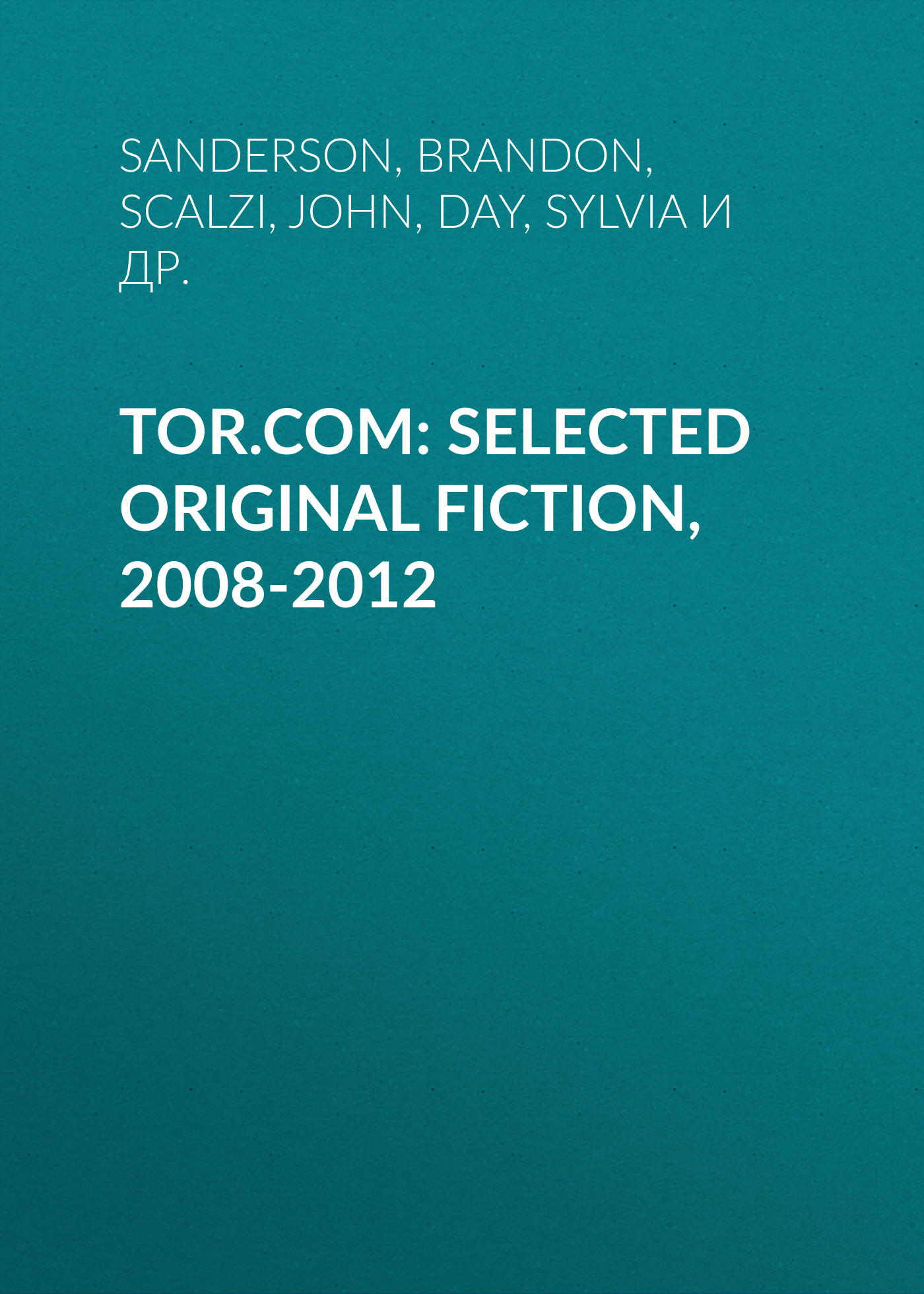 Tor.com: Selected Original Fiction, 2008-2012