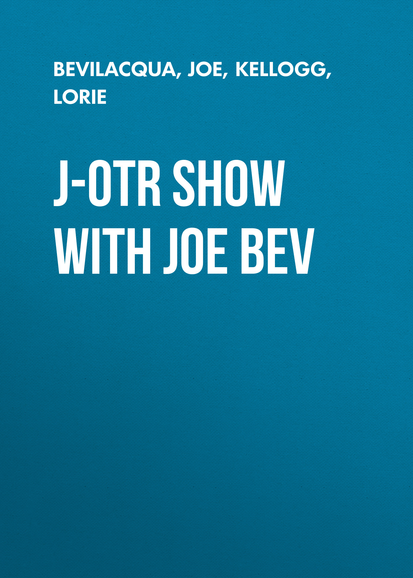 J-OTR Show with Joe Bev