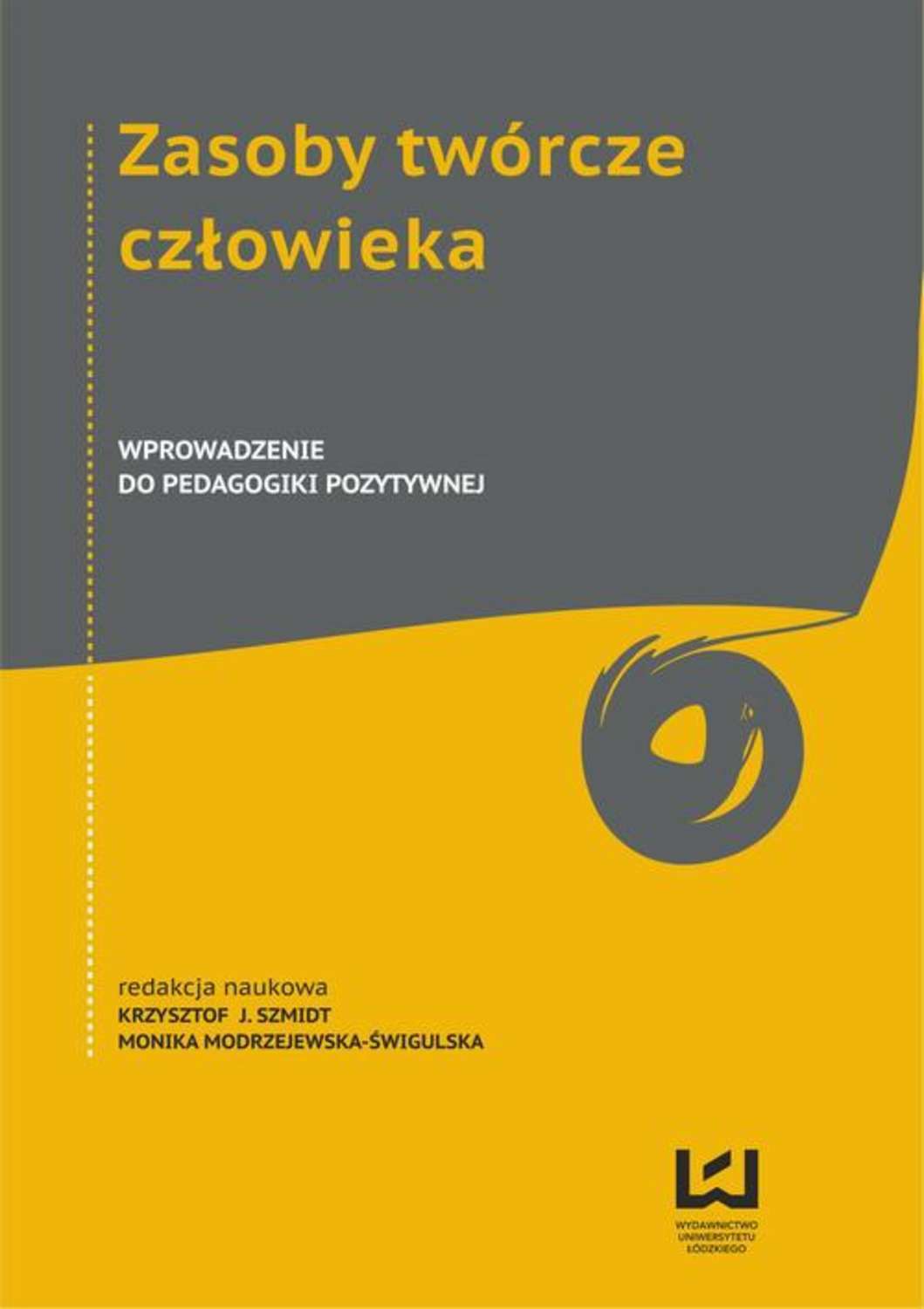 

Zasoby twórcze człowieka. Wprowadzenie do pedagogiki pozytywnej