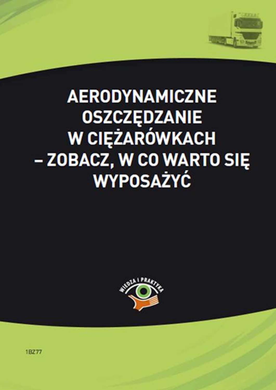 

Aerodynamiczne oszczędzanie w ciężarówkach – zobacz, w co warto się wyposażyć
