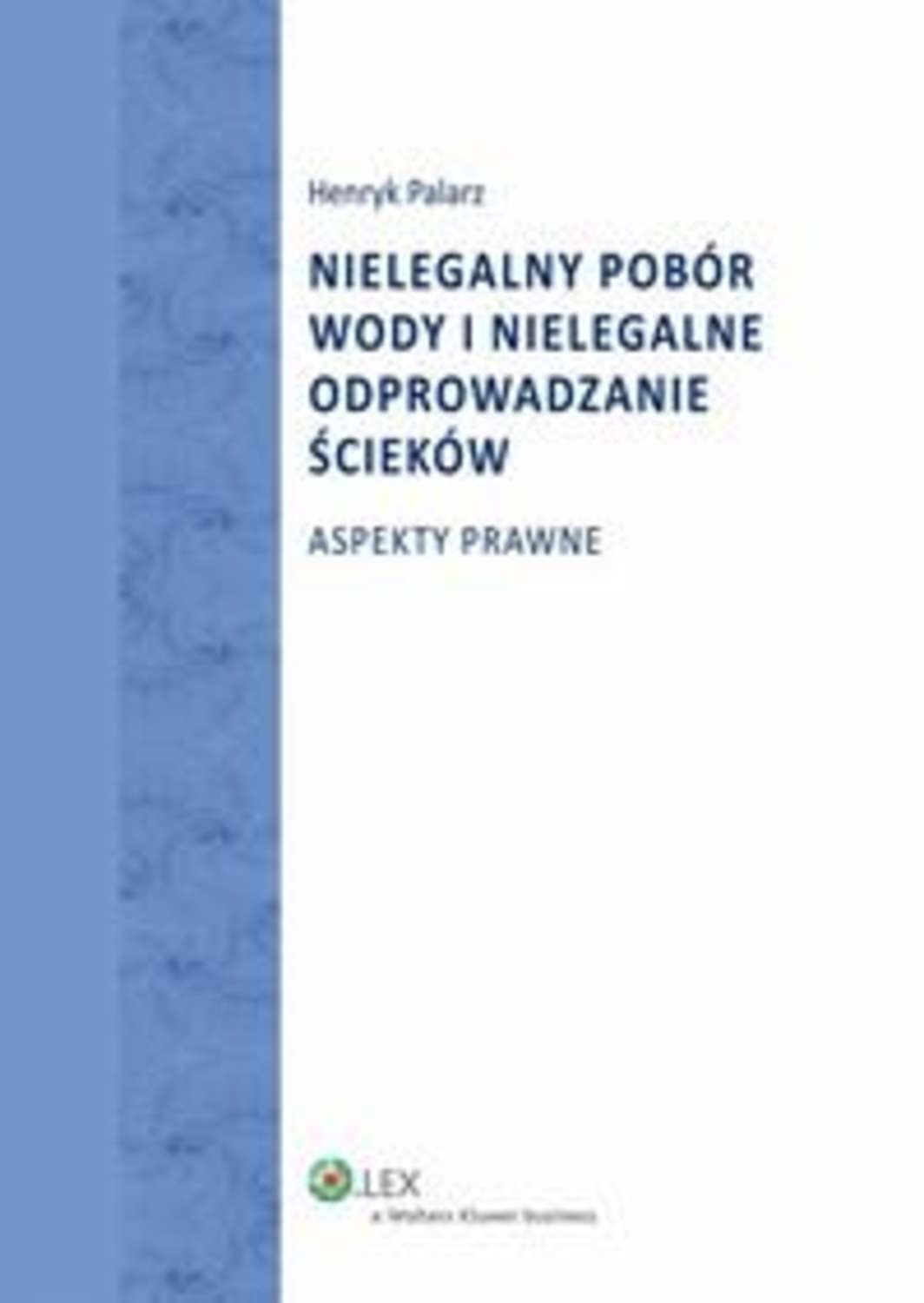 Nielegalny pobór wody i nielegalne odprowadzanie ścieków. Aspekty prawne