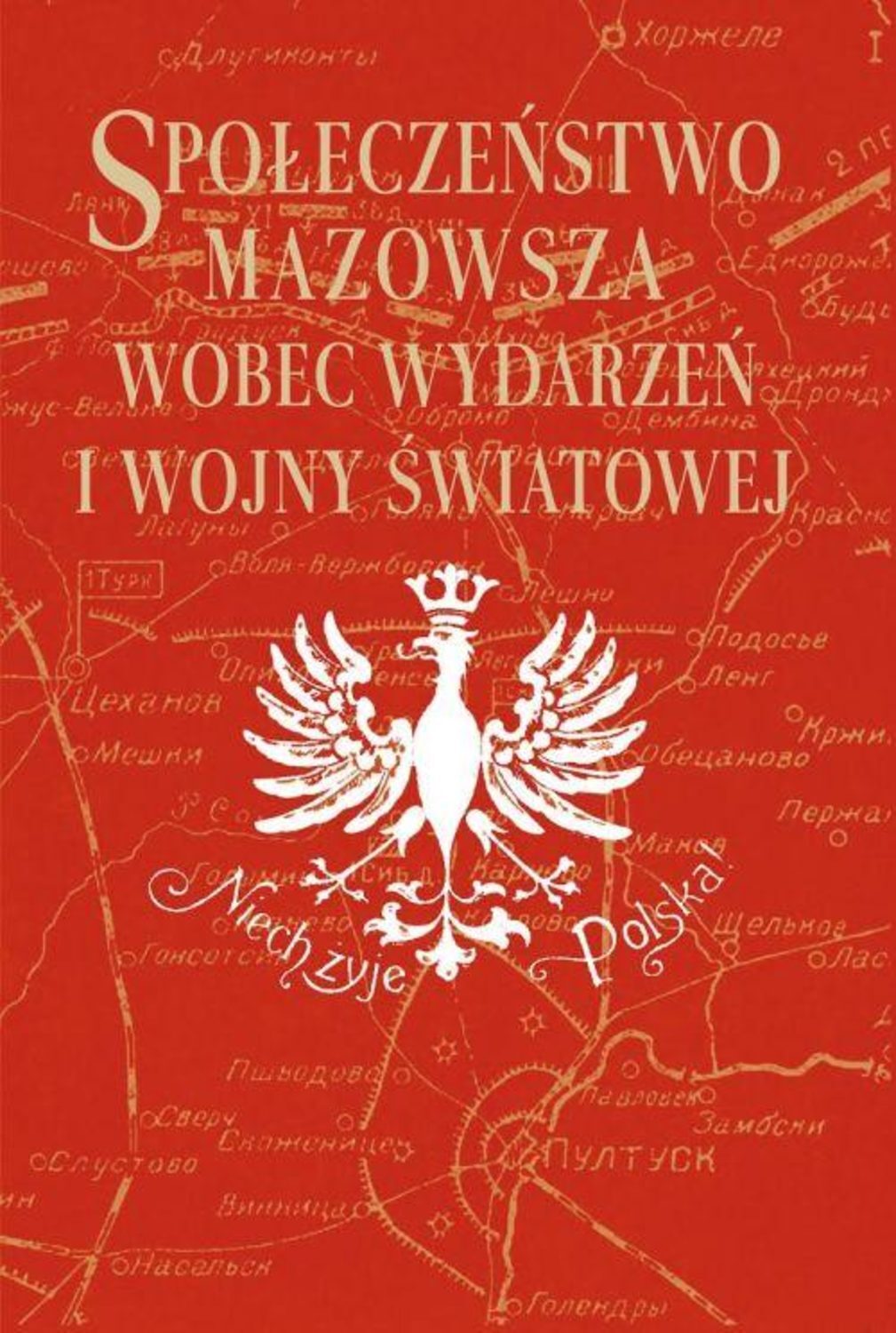 

Społeczeństwo Mazowsza wobec wydarzeń I wojny światowej