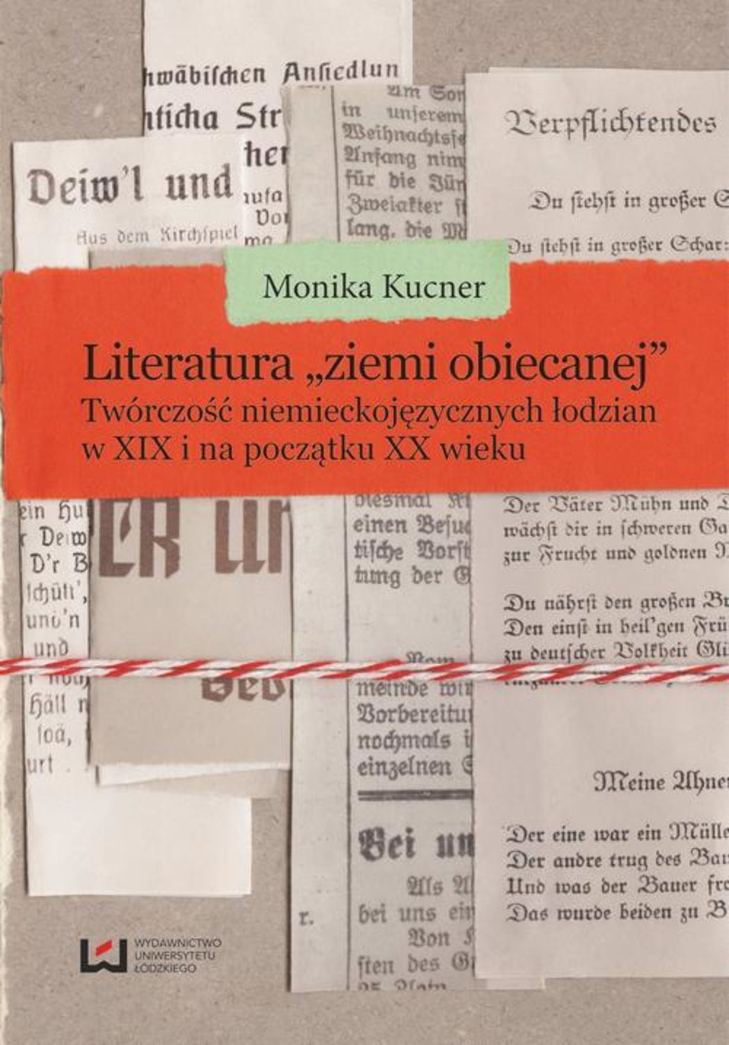 

Literatura ziemi obiecanej. Twórczość niemieckojęzycznych łodzian w XIX i na początku XX wieku