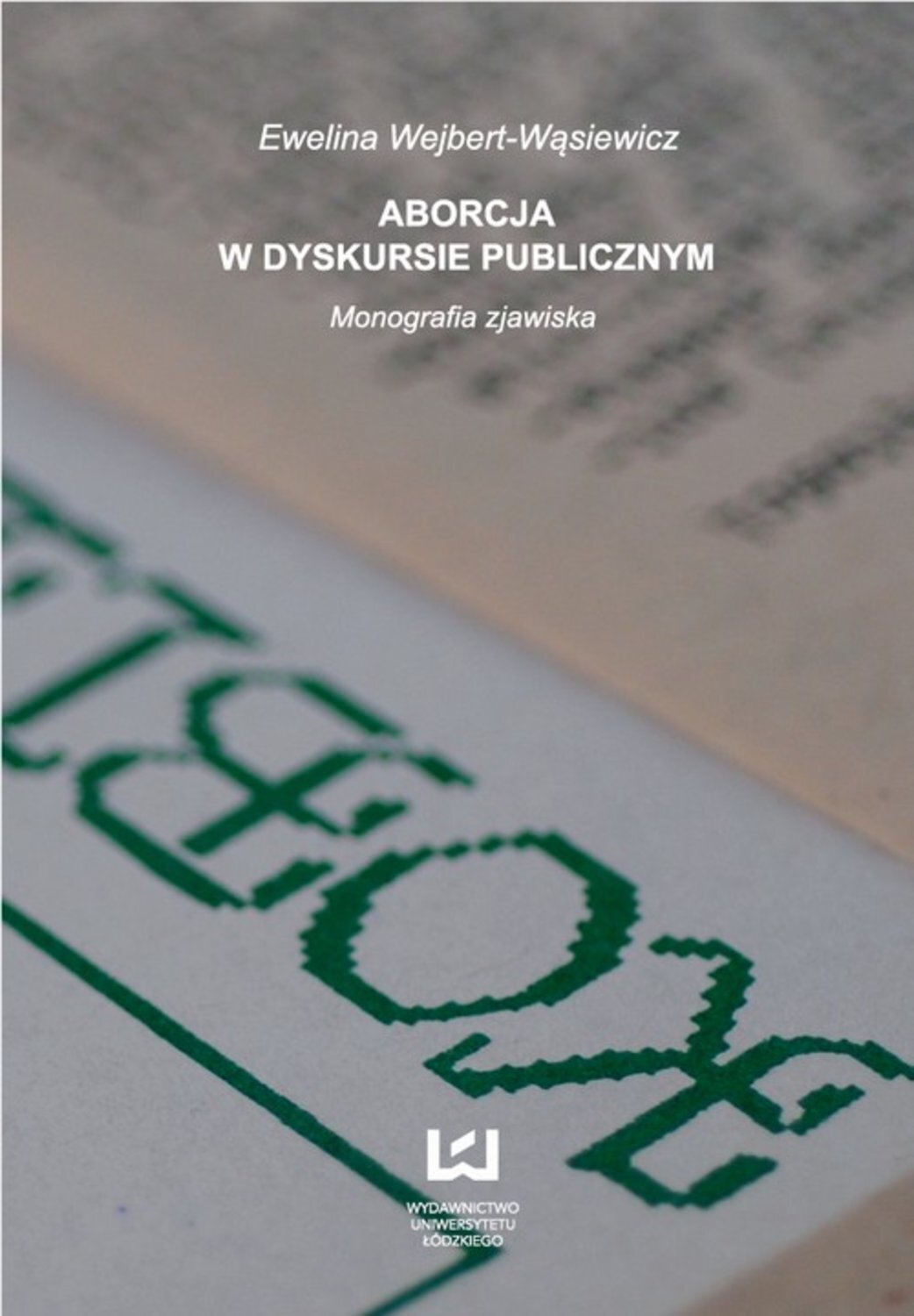 

Aborcja w dyskursie publicznym Monografia zjawiska