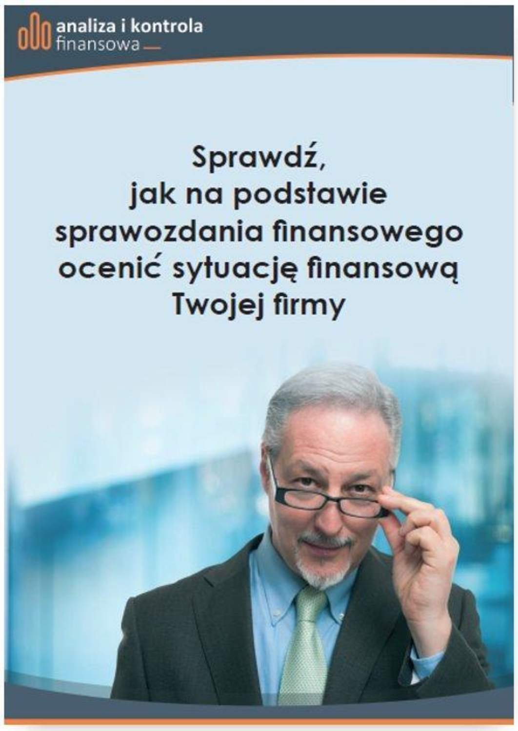 

Sprawdź, jak na podstawie sprawozdania finansowego ocenić sytuację finansową Twojej firmy