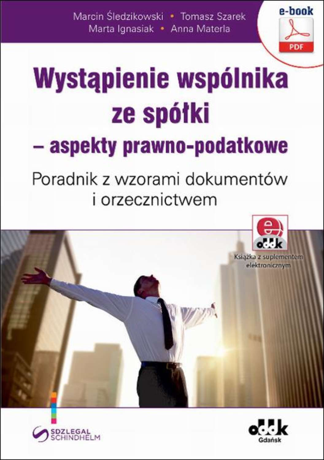 

Wystąpienie wspólnika ze spółki – aspekty prawno-podatkowe. Poradnik z wzorami dokumentów i orzecznictwem (e-book z suplementem elektronicznym)