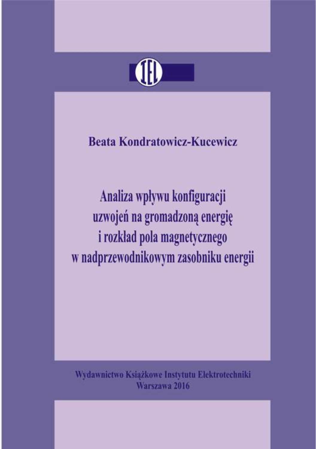 Beata Kondratowicz-Kucewicz Analiza wpływu konfiguracji uzwojeń na gromadzoną energię i rozkład pola magnetycznego w nadprzewodnikowym zasobniku energii beata kondratowicz kucewicz analiza wpływu konfiguracji uzwojeń na gromadzoną energię i rozkład pola magnetycznego w nadprzewodnikowym zasobniku energii