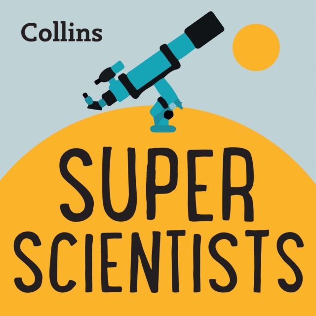 Collins - Super Scientists: For ages 7-11