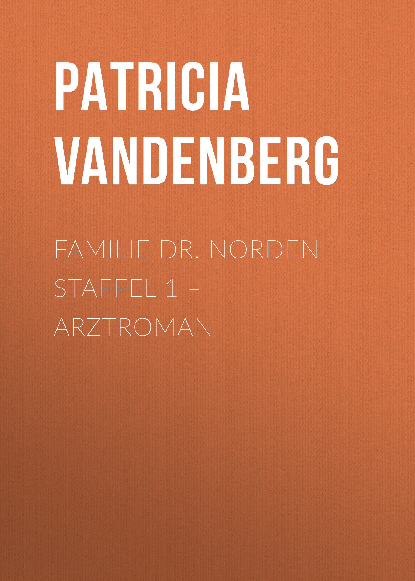 Familie Dr. Norden Staffel 1 – Arztroman