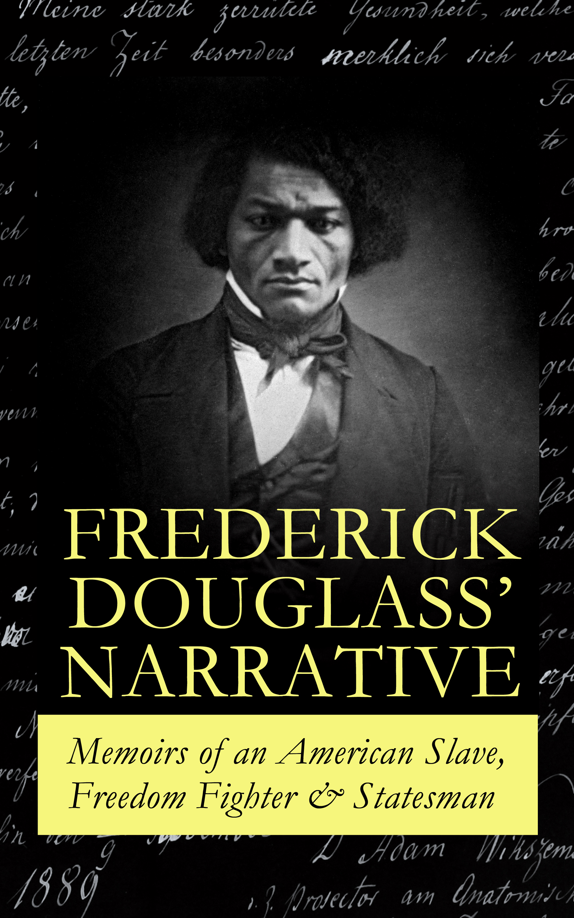 Frederick Douglass FREDERICK DOUGLASS' NARRATIVE – Memoirs of an American Slave, Freedom Fighter & Statesman