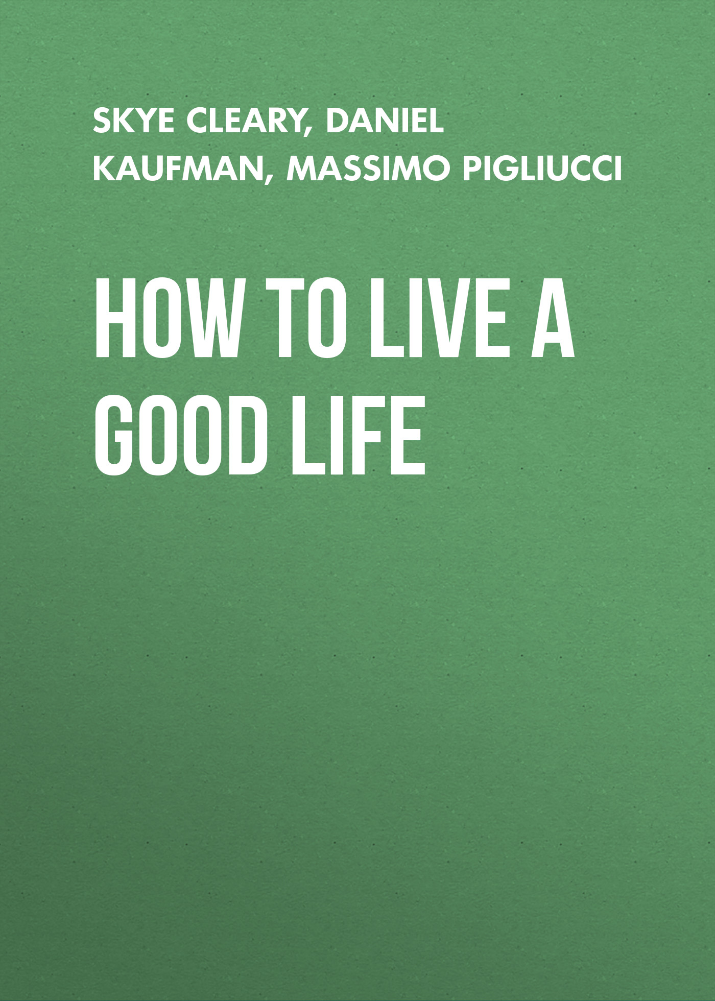 

How to Live a Good Life