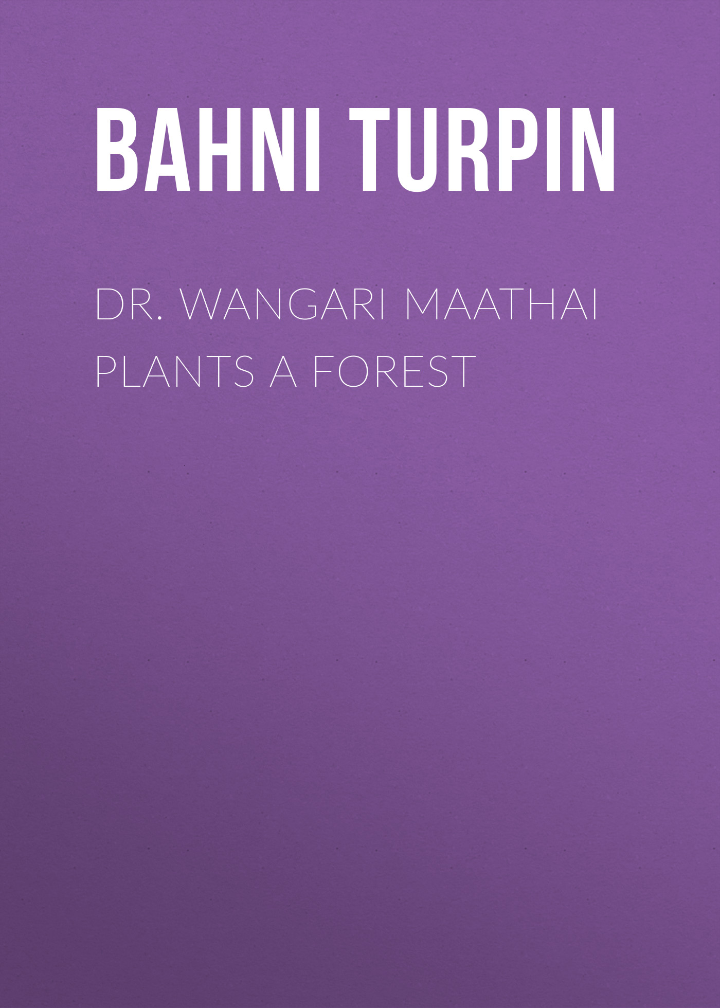 

Dr. Wangari Maathai Plants a Forest