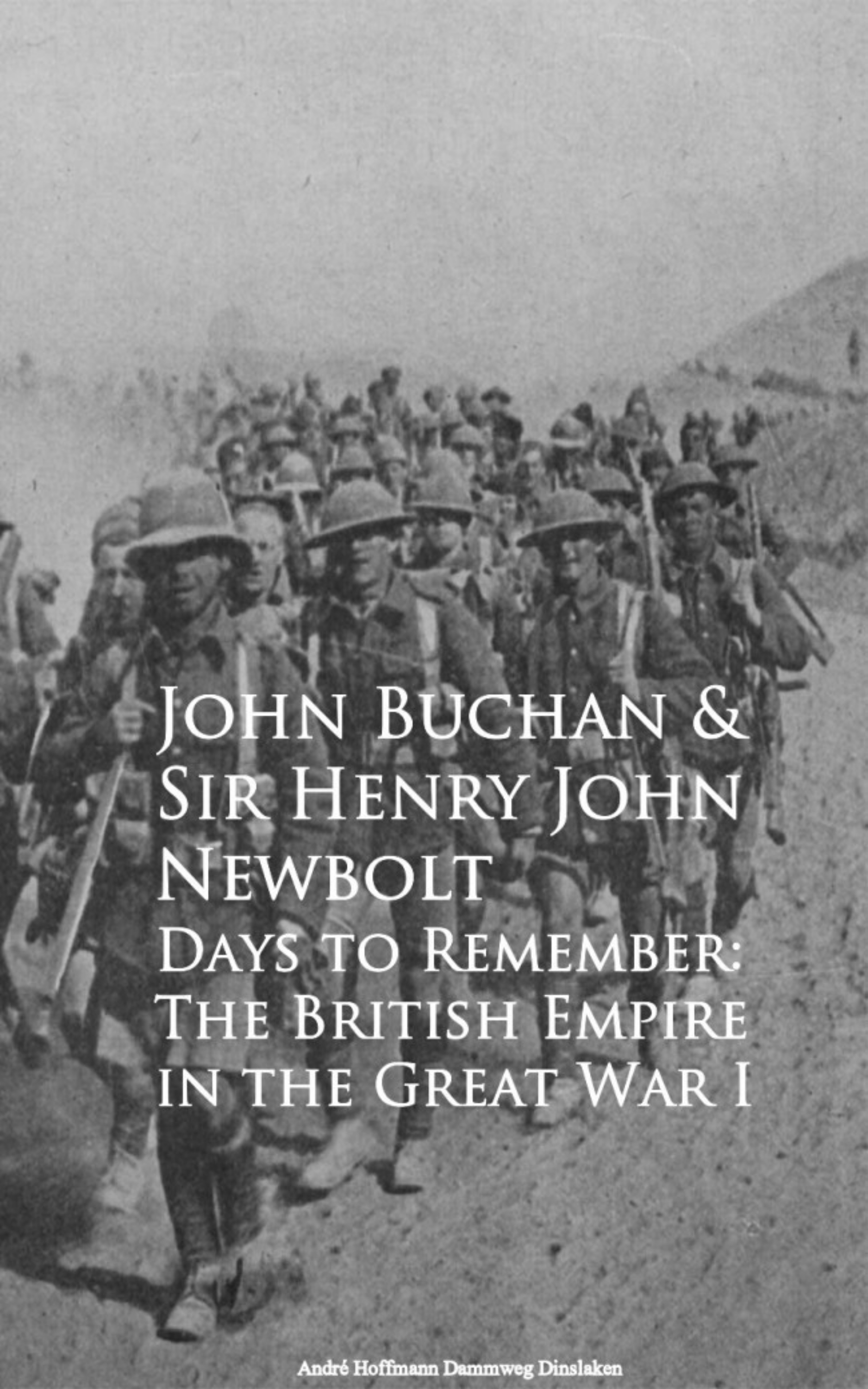 John Buchan Sir Henry John Newbolt Days to Remember: The British Empire in the Great War I john clark marshman memoirs of sir henry havelock