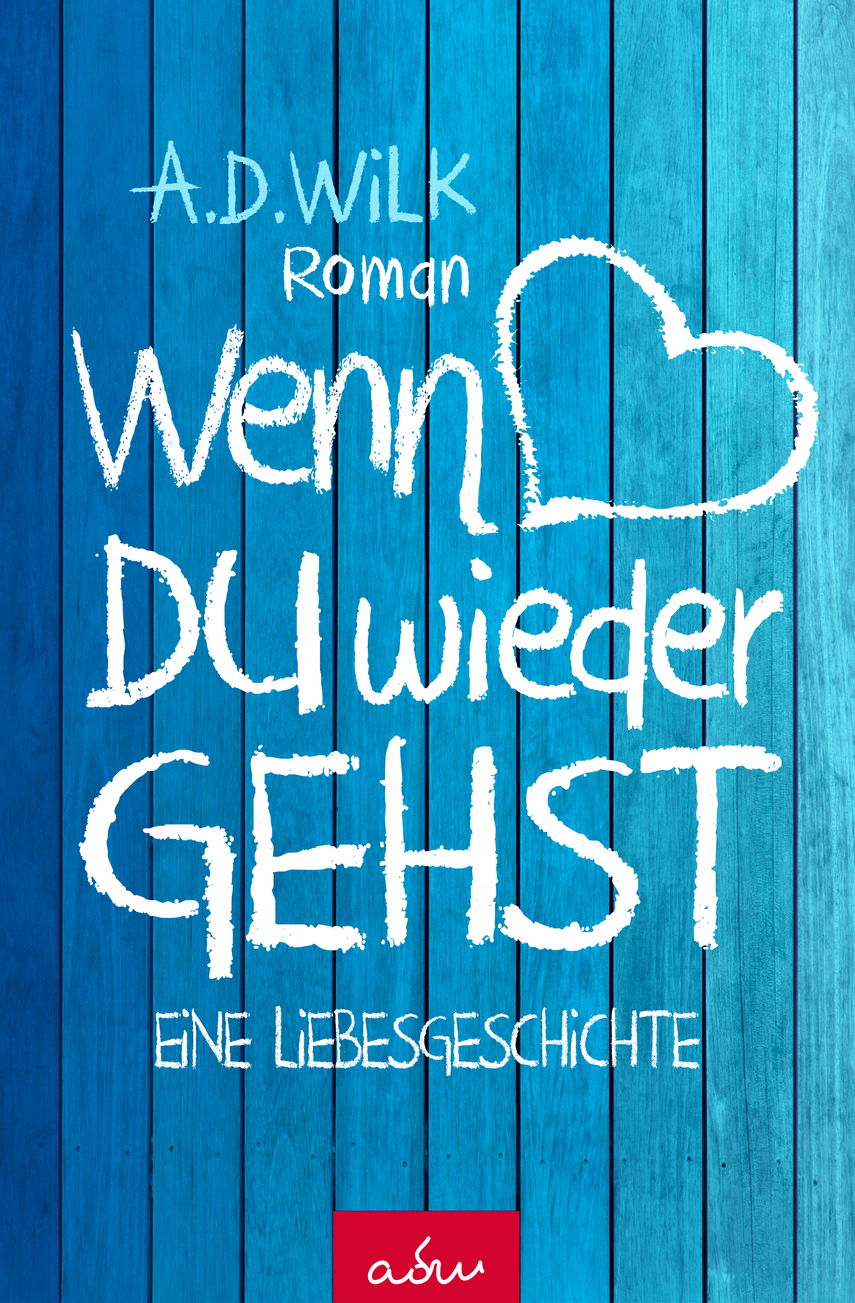 

Wenn du wieder gehst