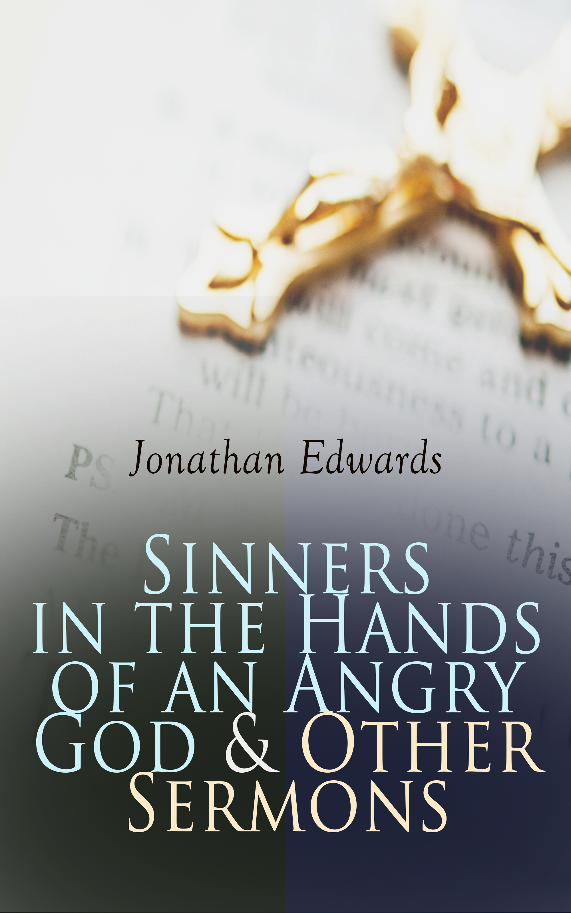 Jonathan Edwards Sinners in the Hands of an Angry God & Other Sermons god and us a series of biblical sermons