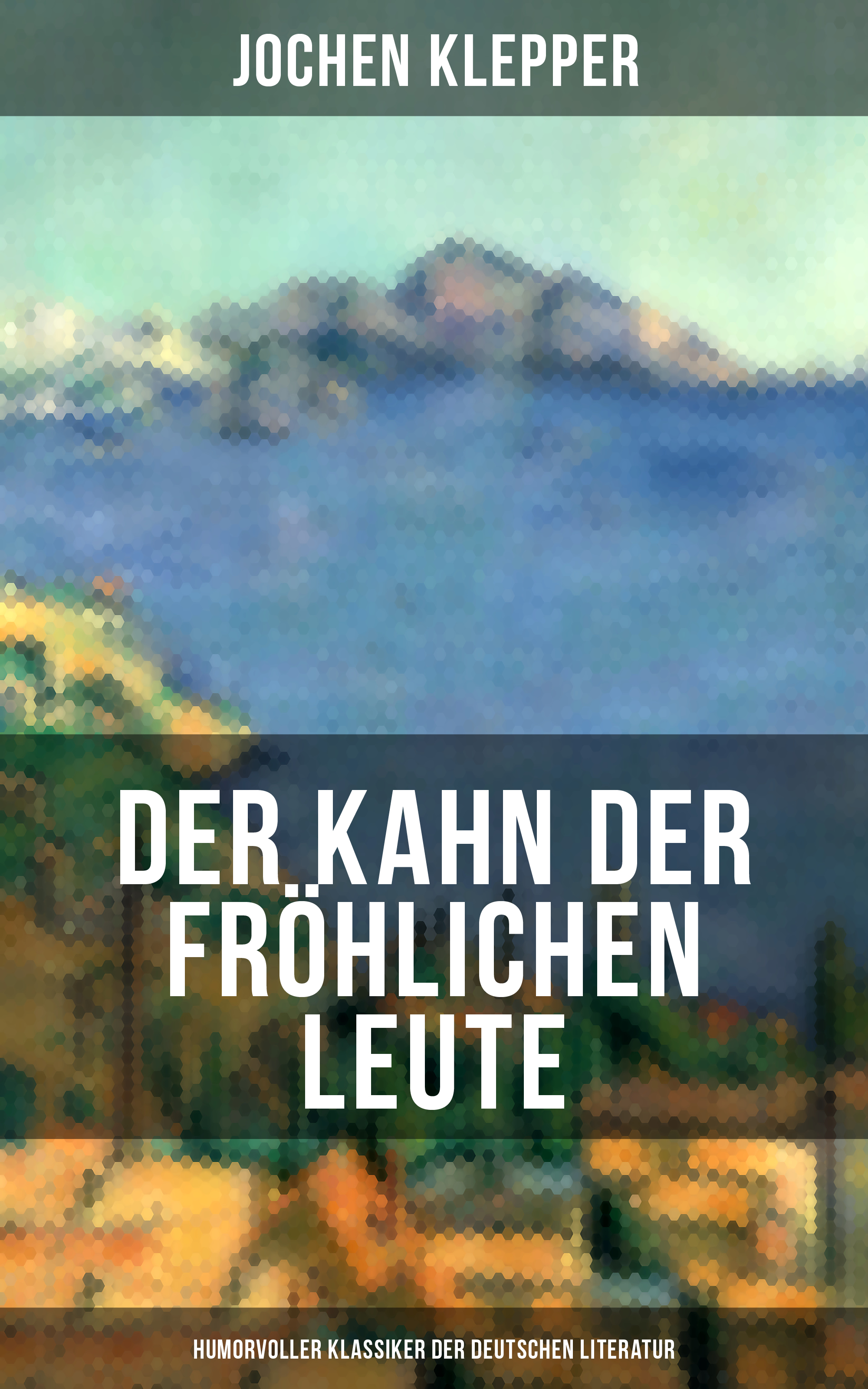 Jochen Klepper Der Kahn der fröhlichen Leute (Humorvoller Klassiker der Deutschen Literatur) gersdorf ernst gotthelf repertorium der gesammten deutschen literatur volume 34 german edition