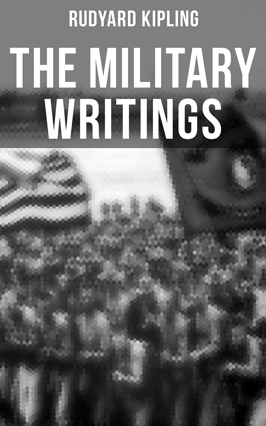 The Military Writings of Rudyard Kipling