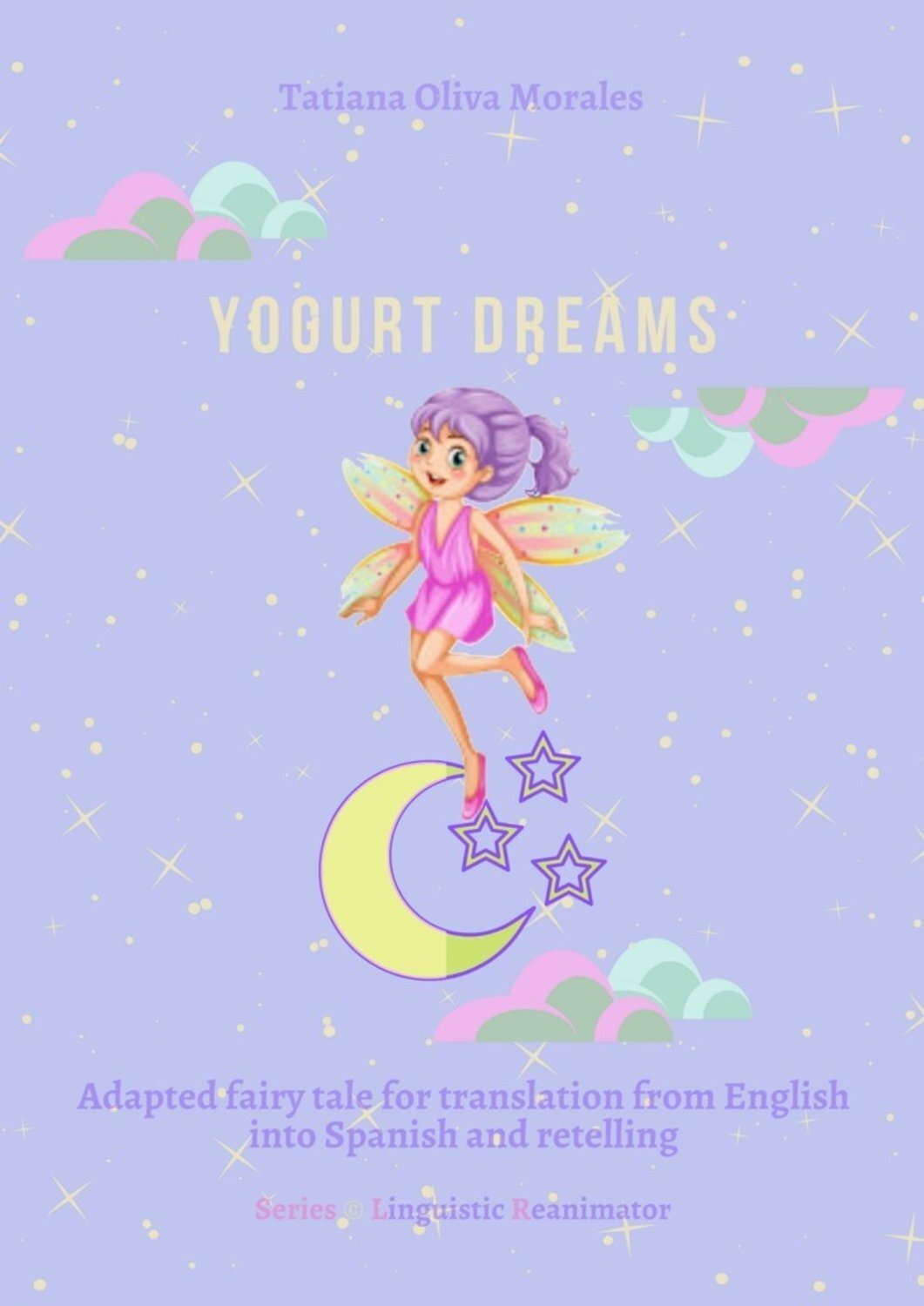 Tatiana Oliva Morales Yogurt dreams. Adapted fairy tale for translation from English into Spanish and retelling. Series © Linguistic Reanimator lucy english selfish people