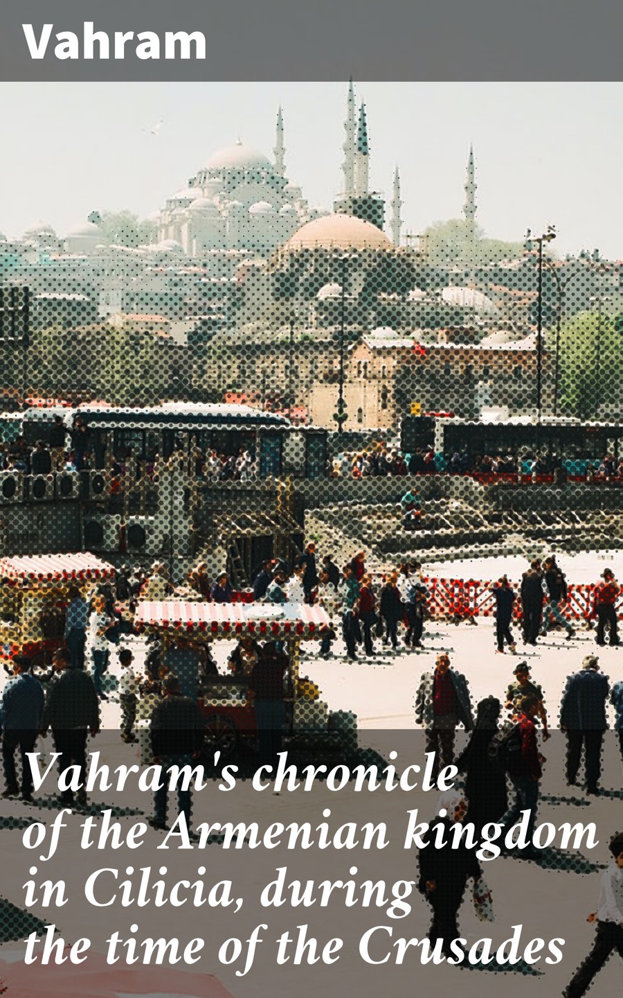 Vahram Vahram's chronicle of the Armenian kingdom in Cilicia, during the time of the Crusades hawkwind hawkwind the chronicle of the black sword