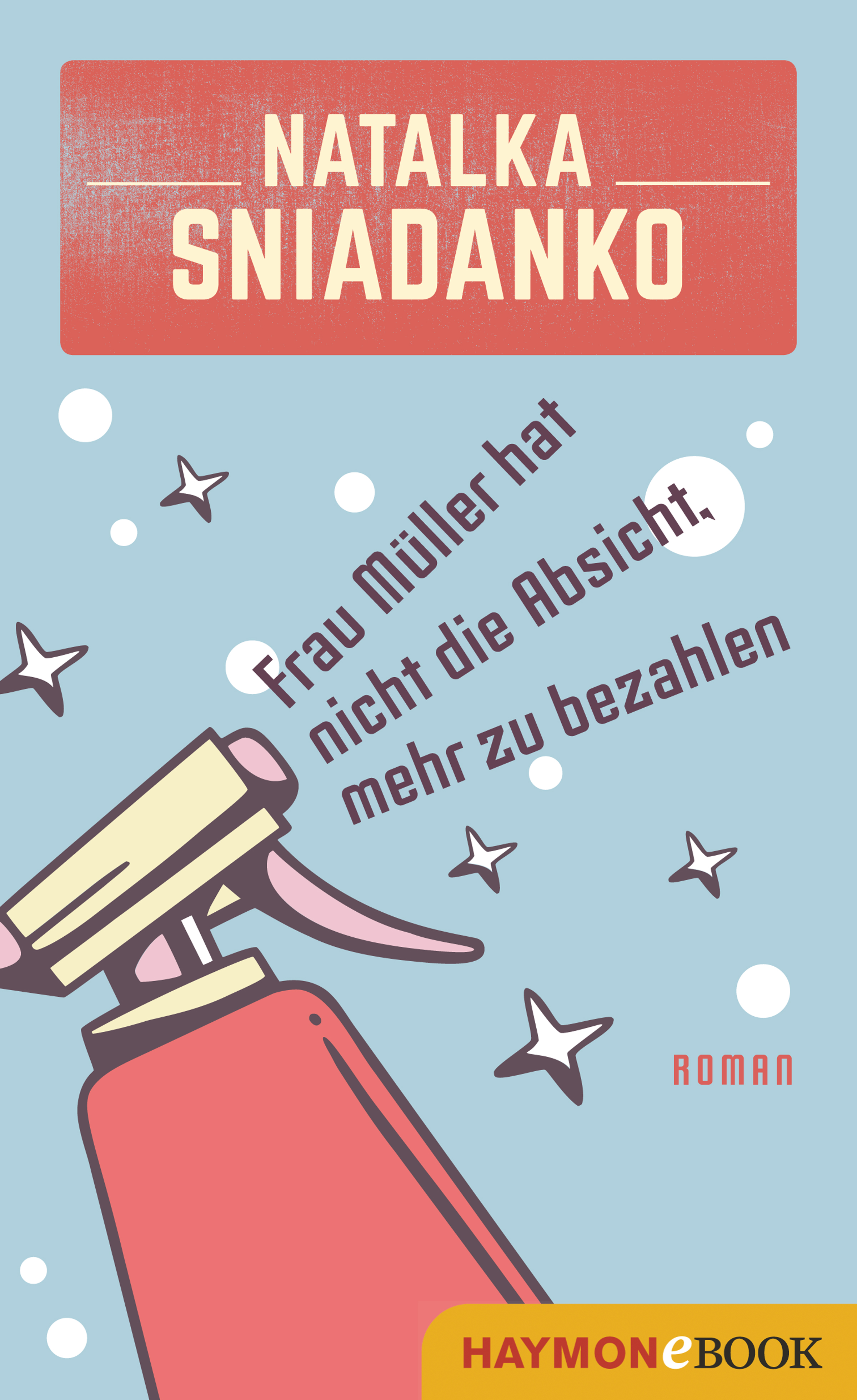 Natalka Sniadanko Frau Müller hat nicht die Absicht, mehr zu bezahlen die frau die nicht lieben wollte