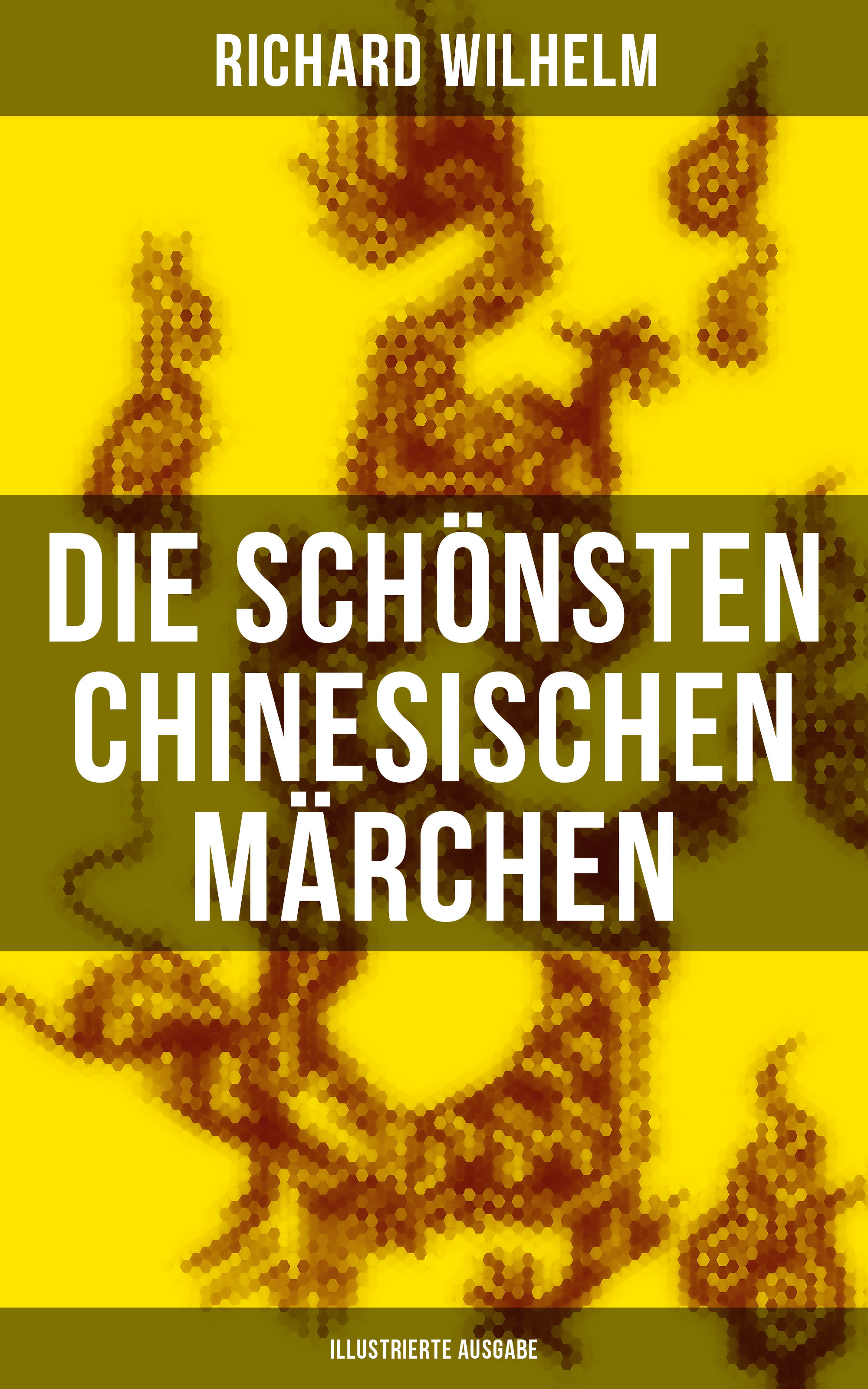 Richard Wilhelm Die schönsten chinesischen Märchen (Illustrierte Ausgabe) fruhlings wimmelbuch midi ausgabe