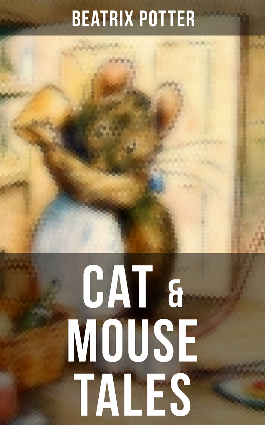 CAT & MOUSE TALES – Complete Series With All Original Illustrations (8 Children's Books in One Volume)