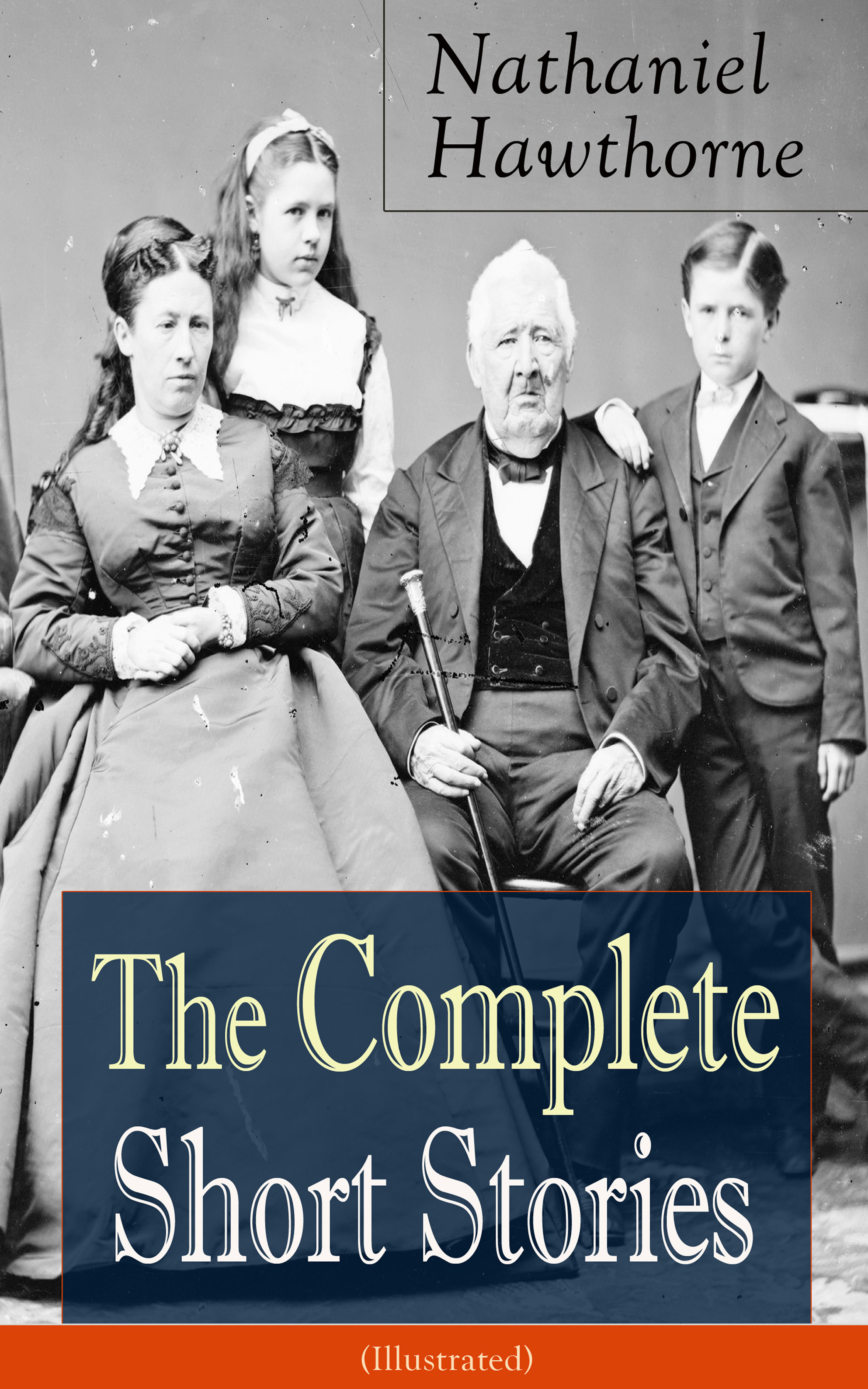 Nathaniel Hawthorne The Complete Short Stories of Nathaniel Hawthorne (Illustrated)