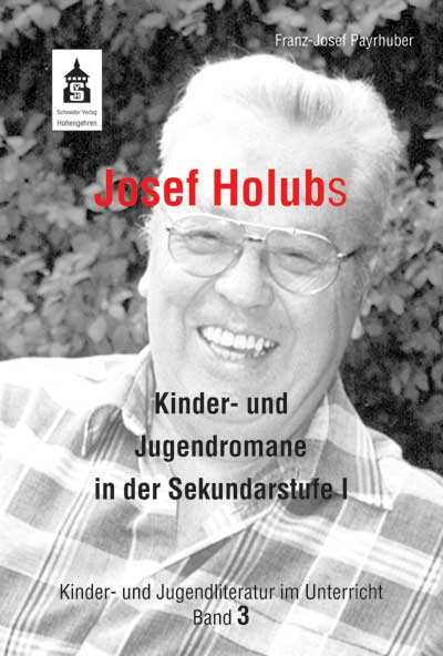 Franz-Josef Payrhuber Josef Holubs Kinder- und Jugendromane in der Sekundarstufe I