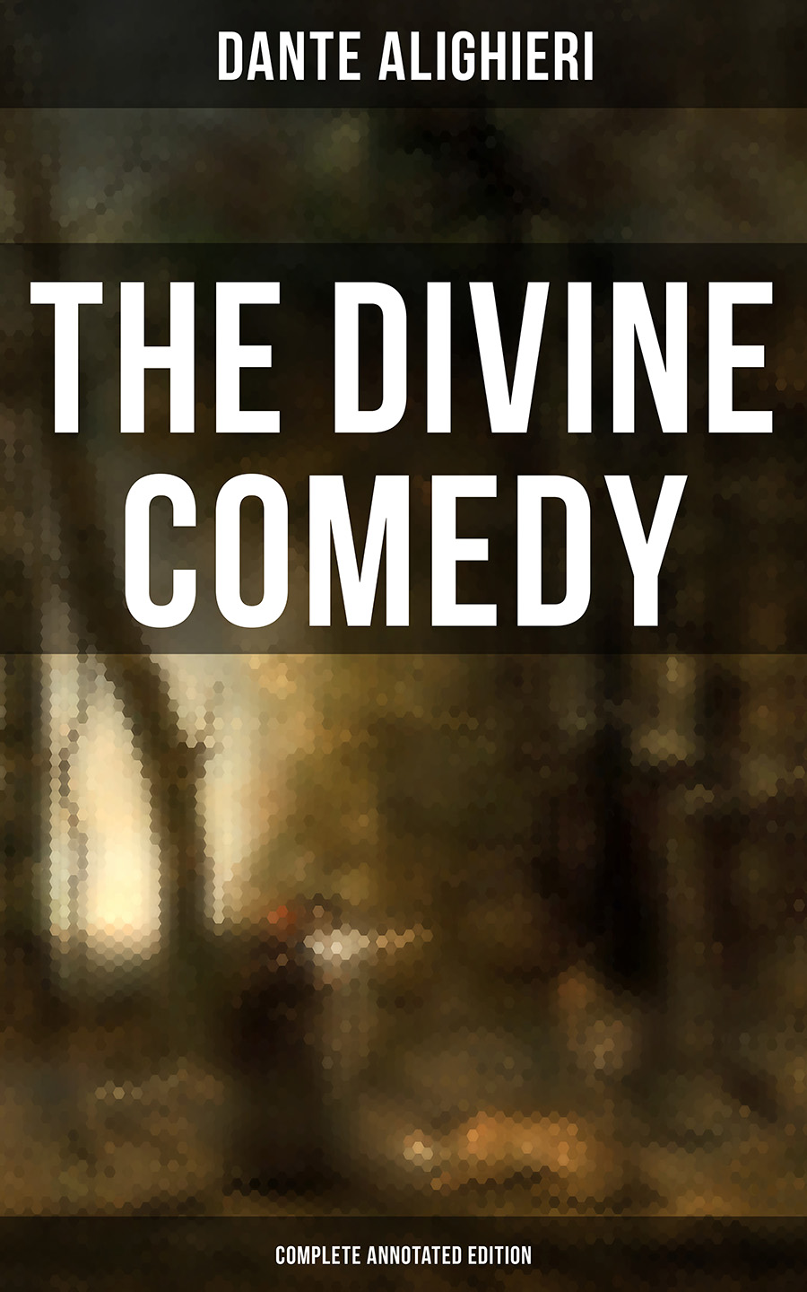 The Divine Comedy (Complete Annotated Edition)