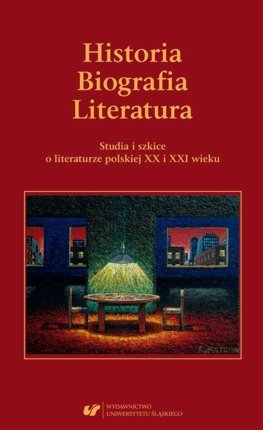 Historia. Biografia. Literatura. Studia i szkice o literaturze polskiej XX i XXI wieku.