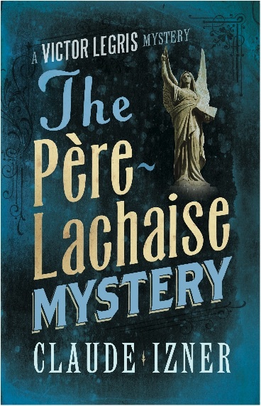 

The Père-Lachaise Mystery: 2nd Victor Legris Mystery