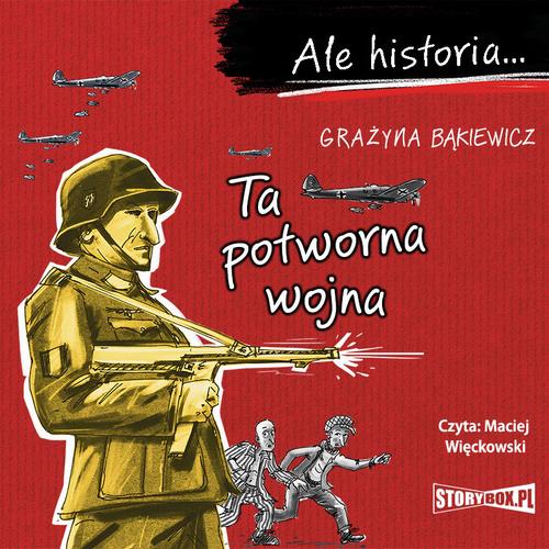 Ale historia... Ta potworna wojna