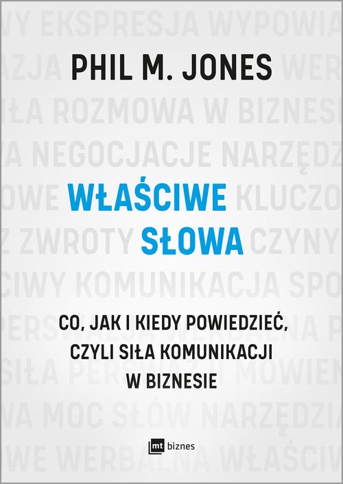 

Właściwe słowa. Co, jak i kiedy powiedzieć, czyli siła komunikacji w biznesie