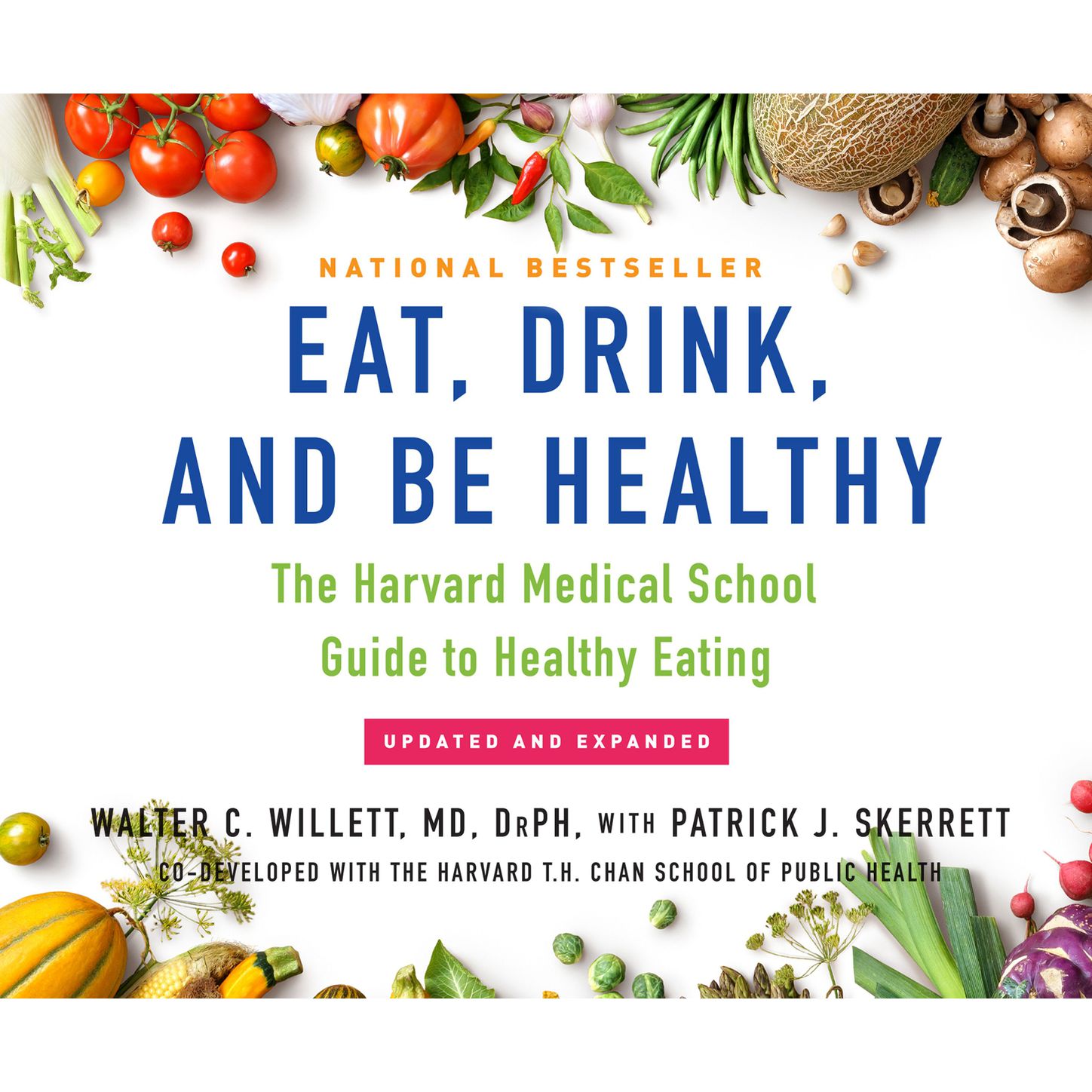 Patrick J. Skerrett Eat, Drink, and Be Healthy - The Harvard Medical School Guide to Healthy Eating (Unabridged)