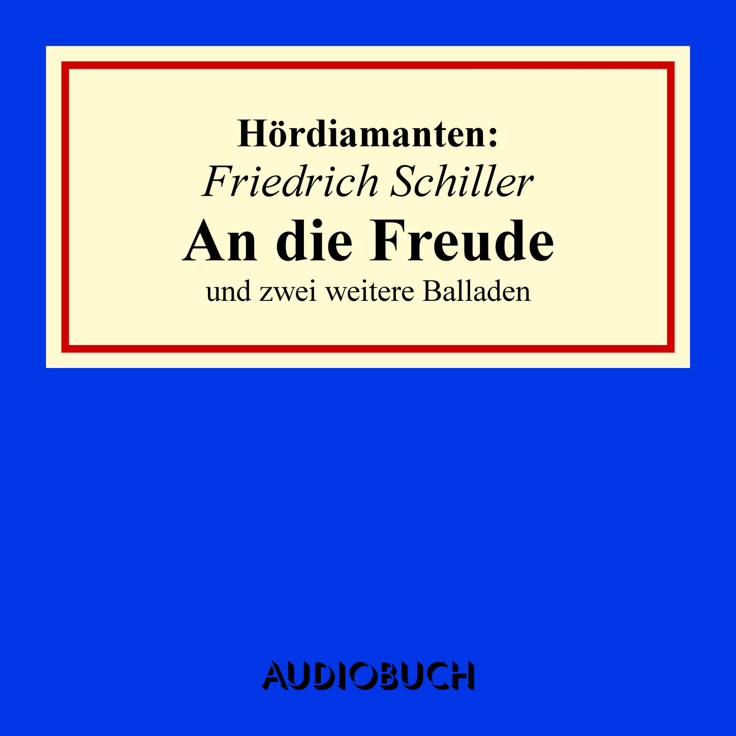 "An die Freude" und zwei weitere Balladen - Hördiamant (Ungekürzte Lesung)